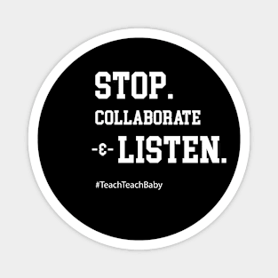 Stop Collaborate and Listen Funny Teacher Quote Magnet